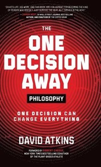 bokomslag The One Decision Away Philosophy: One Decision Can Change Everything