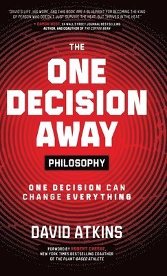 bokomslag The One Decision Away Philosophy: One Decision Can Change Everything