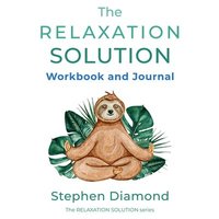 bokomslag The Relaxation Solution Workbook and Journal