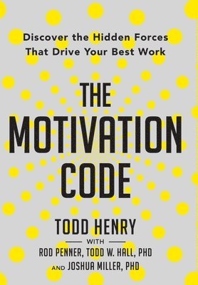 Todd Henry, Rod Penner, Todd W Hall - Motivation Code, Inbunden