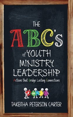 Takeitha Peterson Carter - ABC's of Youth Ministry Leadership, Häftad