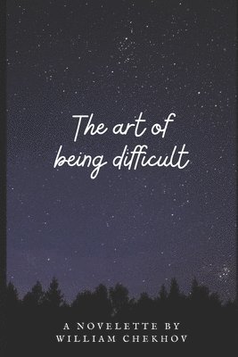 The Art of Being Difficult 1