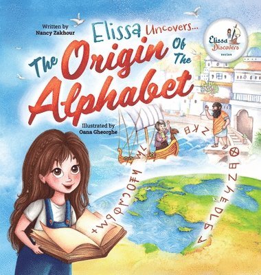 Elissa Uncovers...The Origin of the Alphabet 1