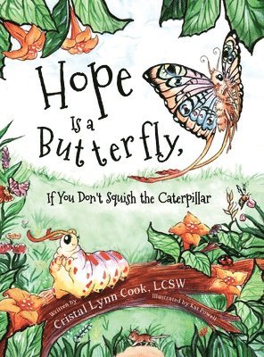 Hope Is a Butterfly, If You Don't Squish the Caterpillar 1