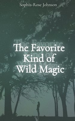 The Favorite Kind of Wild Magic 1