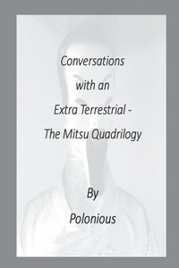 bokomslag Conversations with an Extra Terrestrial - The Mitsu Quadrilogy