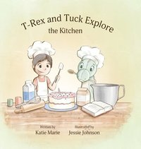 bokomslag T-Rex and Tuck Explore the Kitchen