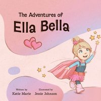 bokomslag The Adventures of Ella Bella