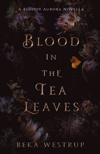 bokomslag Blood in the Tea Leaves