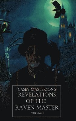 Casey Masterson's Revelations of the Raven Master Volume One 1