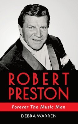 Warren - Robert Preston - Forever The Music Man, Inbunden