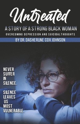 Untreated: A Story of a Strong Black Woman Overcoming Depression and Suicidal Thoughts 1