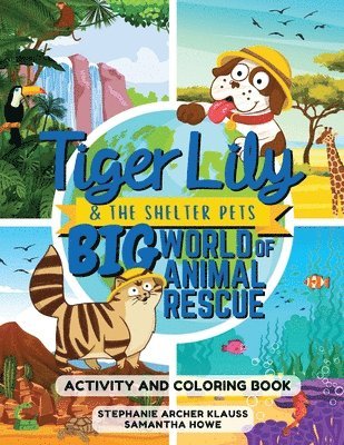 Tiger Lily and the Shelter Pets, Big World of Animal Rescue 1