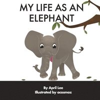 bokomslag My Life as an Elephant