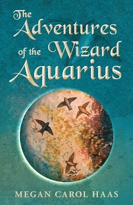 Megan Carol Haas, Carol Haas, Megan - Adventures of the Wizard Aquarius, Häftad