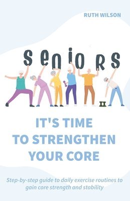 Seniors It's Time to Strengthen Your Core 1