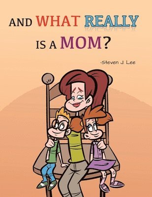 bokomslag And What Really Is A Mom?