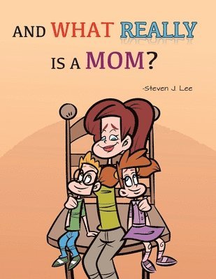 And What Really Is A Mom? 1