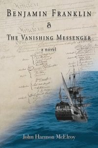 bokomslag Benjamin Franklin & The Vanishing Messenger