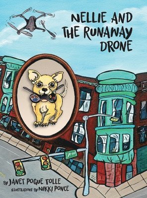 Janet Pogue Tolle - Nellie and the Runaway Drone, Inbunden