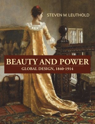 Beauty and Power, Global Design, 1840-1914 1