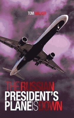 Tom Walker - The Russian President's Plane is Down, Häftad