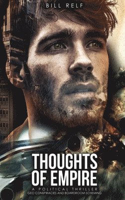 Thoughts of Empire: A Political Thriller Geo Conspiracies and Boardroom Scheming 1