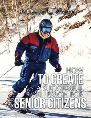 bokomslag How To Create A Successful Ski Lesson for Senior Citizens