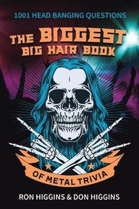 bokomslag The Biggest Big Hair Book of Metal Trivia
