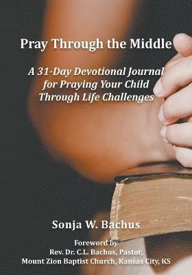 Sonja W Bachus, Sonja W. Bachus, W Bachus, Sonja - Pray Through the Middle, Häftad