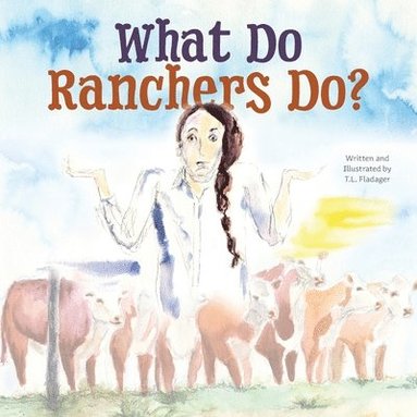 bokomslag What Do Ranchers Do?