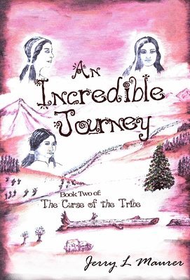 Jerry L Maurer, Jerry L. Maurer, L Maurer,  Jerry - Incredible Journey, Inbunden