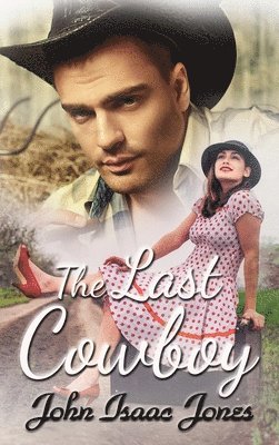 John Isaac Jones, Isaac Jones, John - Last Cowboy, Inbunden