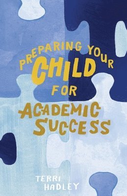 Terri Hadley - Preparing Your Child For Academic Success, Häftad