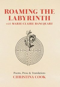 bokomslag Roaming the Labyrinth with Marie-Claire Bancquart