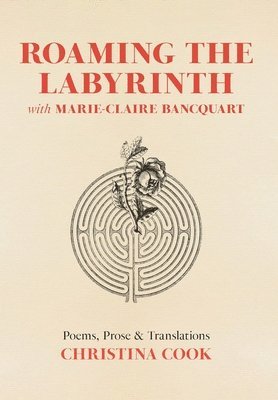 bokomslag Roaming the Labyrinth with Marie-Claire Bancquart