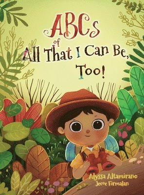Alyssa Mae Altamirano - ABCs of All That I Can Be, Too!, Inbunden