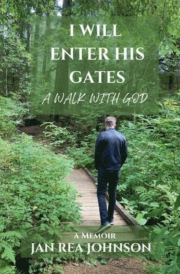 Jan Rea Johnson - I Will Enter His Gates A Walk With God, Häftad