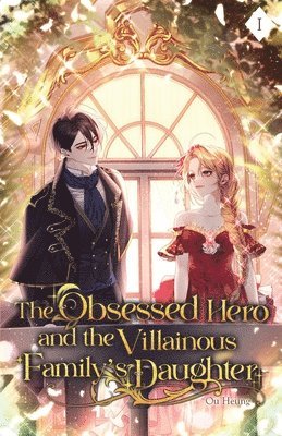 The Obsessed Hero and the Villainous Family's Daughter 1