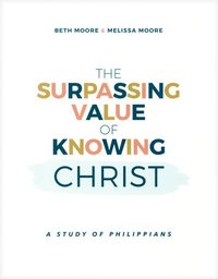bokomslag The Surpassing Value of Knowing Christ: A Study of Philippians