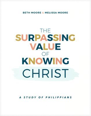 The Surpassing Value of Knowing Christ: A Study of Philippians 1
