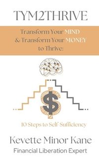 bokomslag TYM2THRIVE Transform Your Mind & Transform Your Money to Thrive