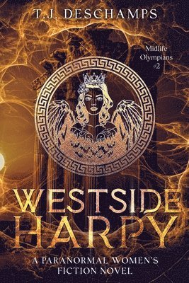 T J DesChamps, T. J. DesChamps, T.J. Deschamps, T. J. Deschamps - Westside Harpy (Midlife Olympians #2), Häftad