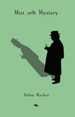 Arthur Machen, Christopher Tompkins - Mist and Mystery, Häftad