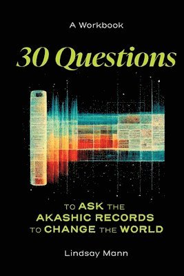 Lindsay Mann - 30 Questions to Ask the Akashic Records to Change the World, Häftad