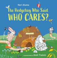 bokomslag The Hedgehog Who Said, Who Cares?