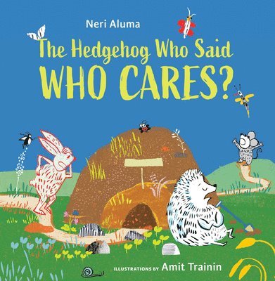 The Hedgehog Who Said, Who Cares? 1