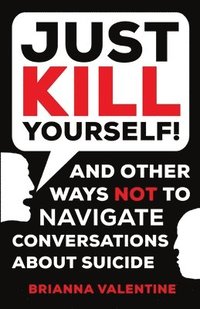 bokomslag "Just Kill Yourself!"