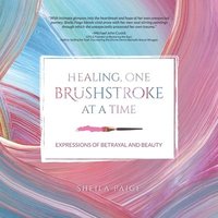 bokomslag Healing, One Brushstroke at a Time