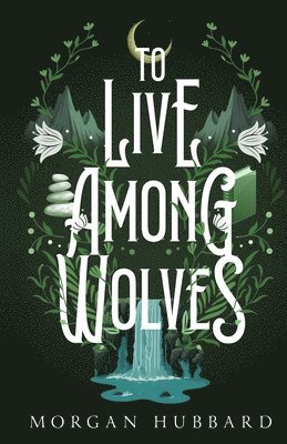 Morgan Hubbard - To Live Among Wolves, Häftad